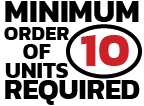 MINIMUM ORDER OF 10 UNITS REQUIRED