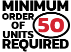 MINIMUM ORDER OF 50 UNITS REQUIRED