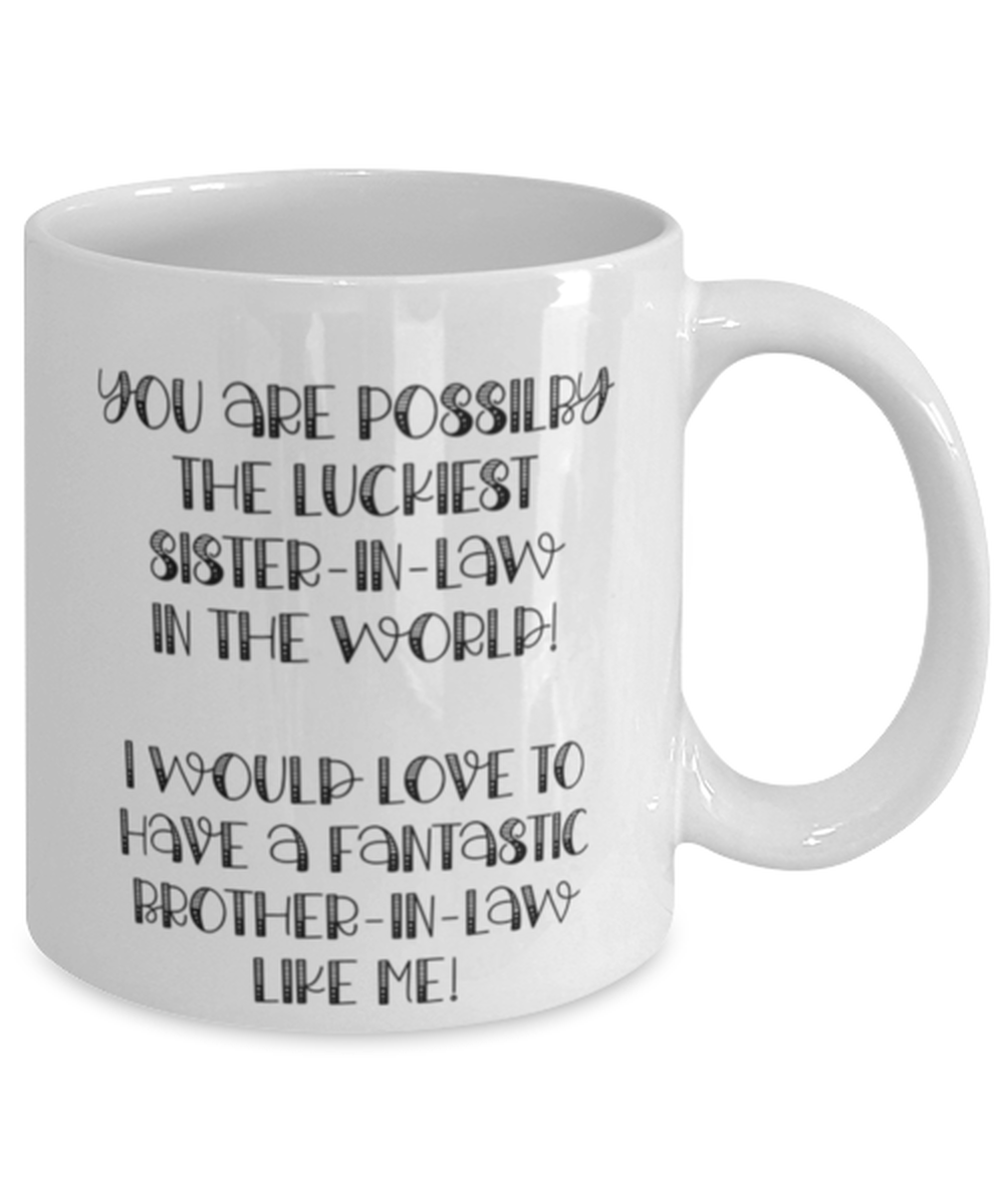 Luckiest Sister in Law in the World Mug 11oz/15oz Shipping Included