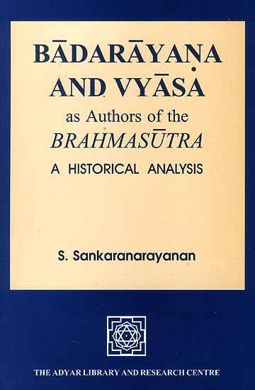 Badarayana and Vyasa as Authors of The Brahmasutra (A Historical Analy ...