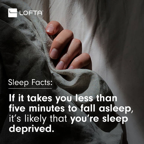 If it takes you less than five minutes to fall asleep, it's likely that you're sleep deprived.