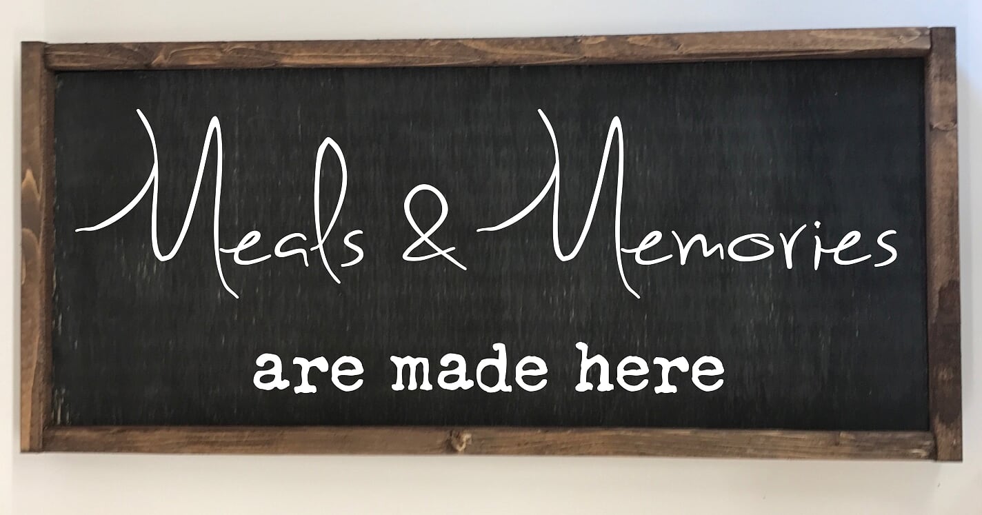 Meals And Memories Are Made Here Farmhouse Sign The Nerdy Birds