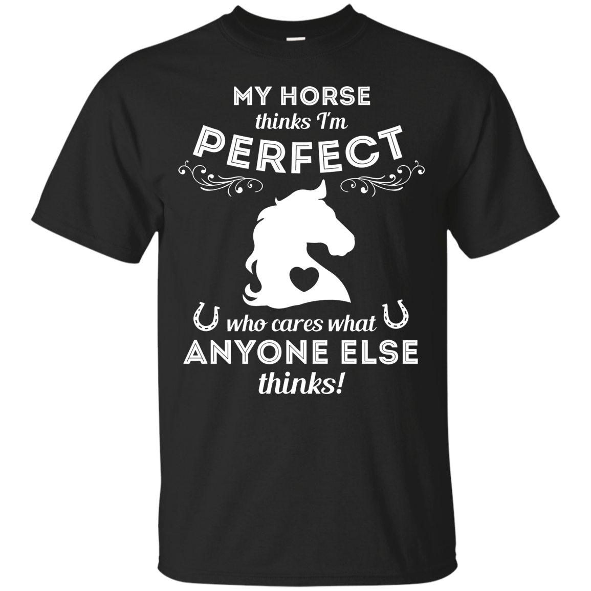 My Horse Thinks I'm Perfect Horse T Shirt - Gift For Crush