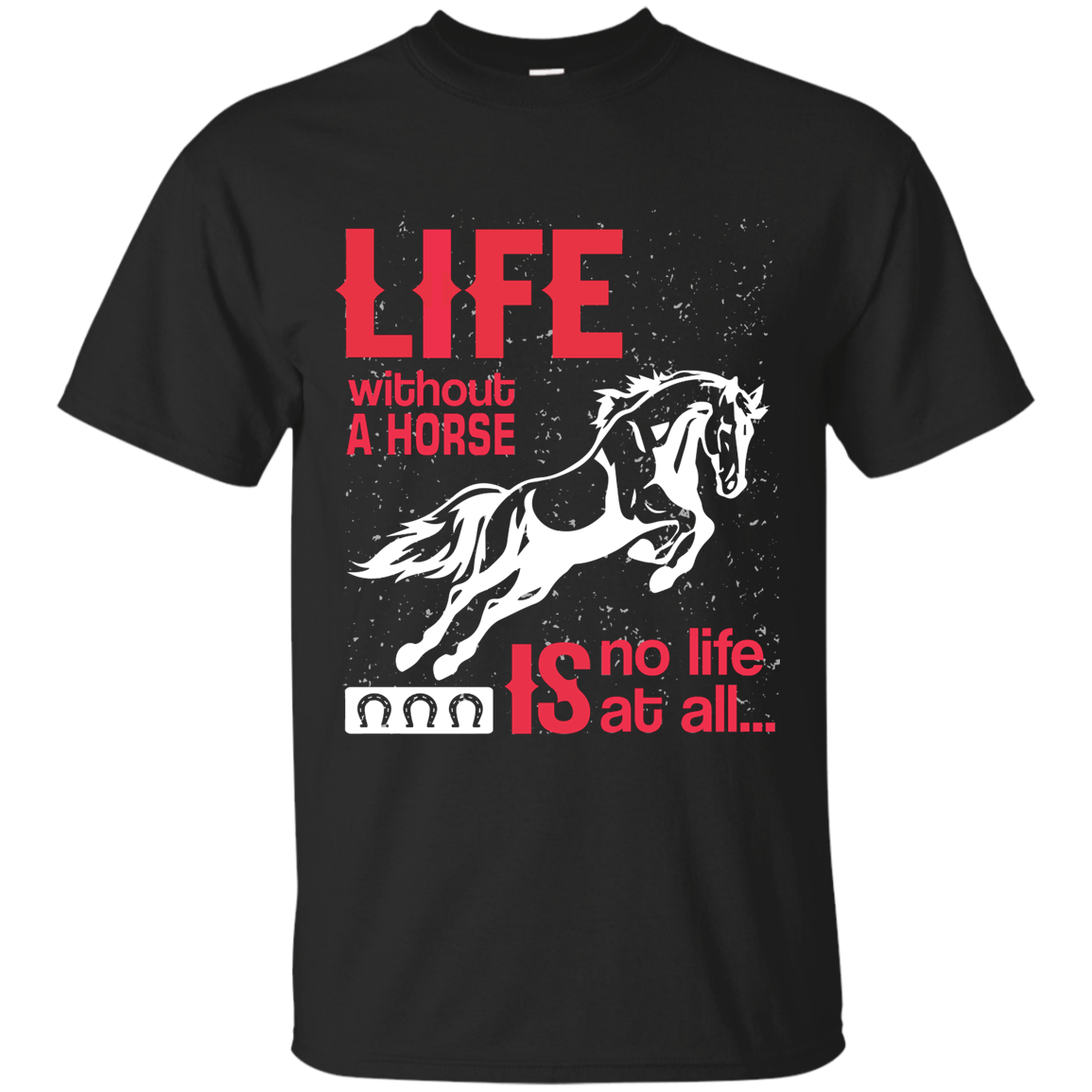 Life Without A Horse T Shirt - Gift For Crush