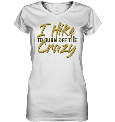 I Hike To Burn Off The Crazy Hiking T Shirt