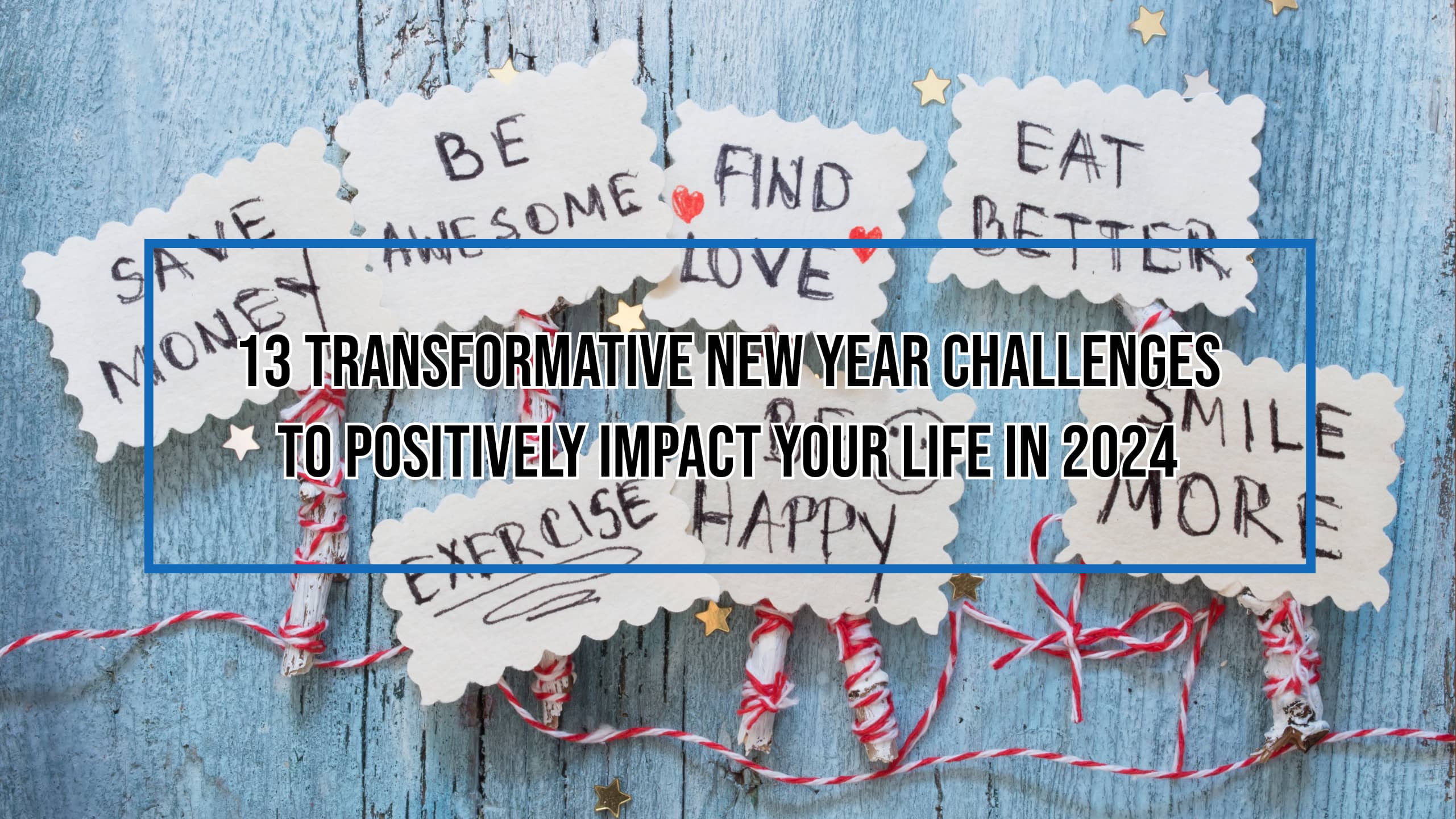 13 Transformative New Year Challenges to Positively Impact Your Life in 2024