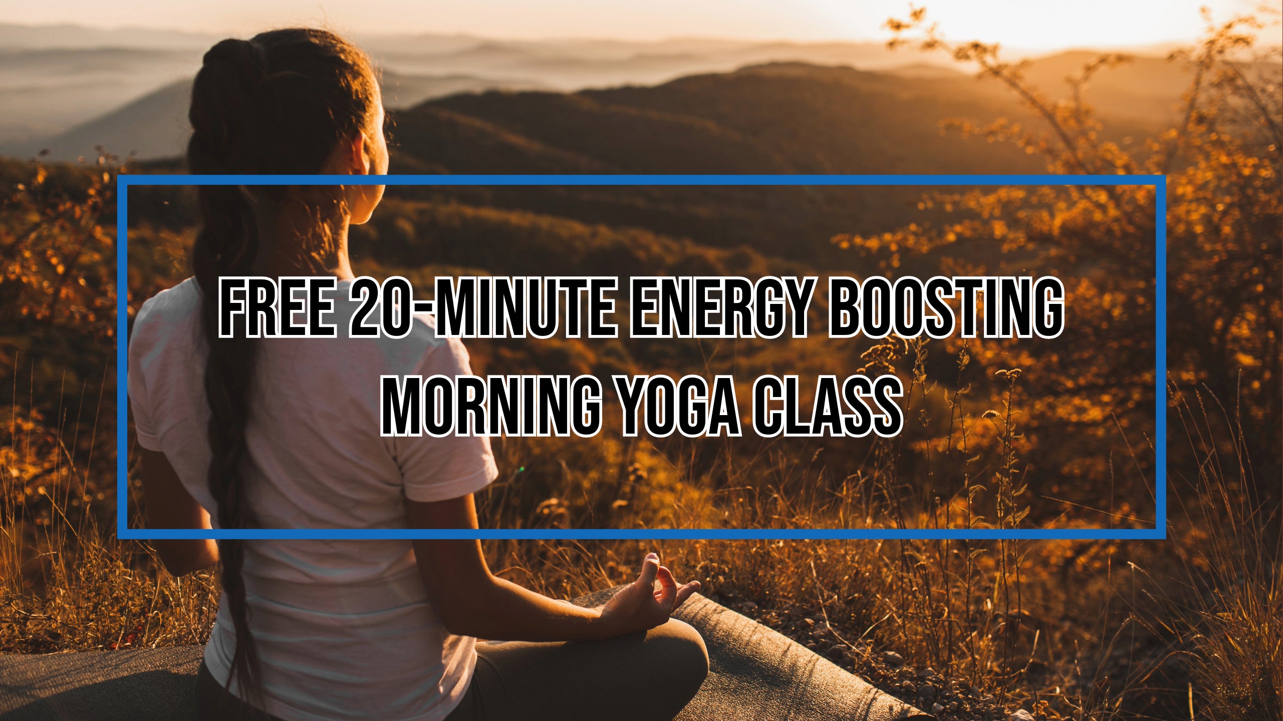 Free 20-minute Energy Boosting Morning Yoga Class