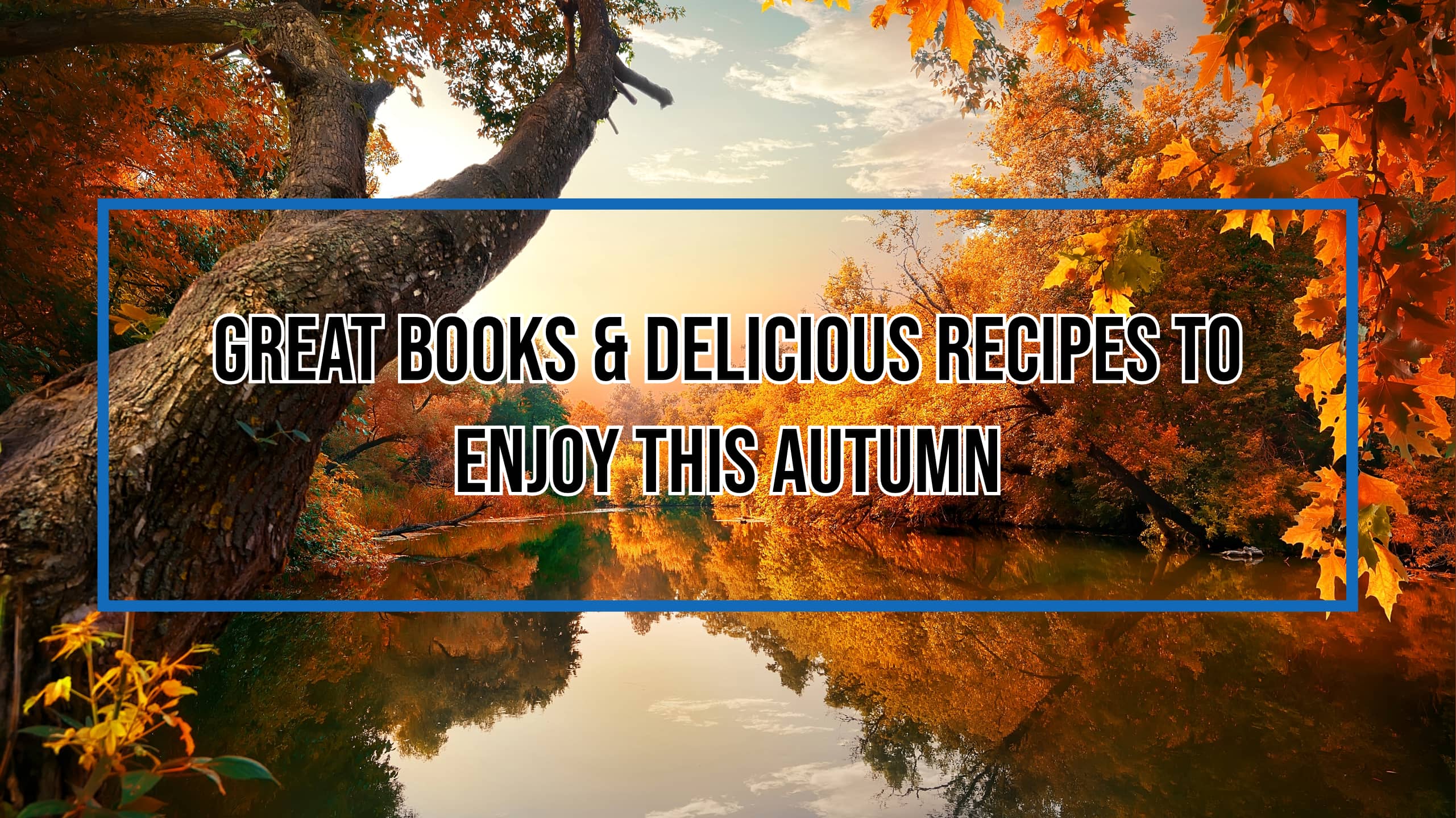 Great Books & Delicious Recipes To Enjoy This Autumn