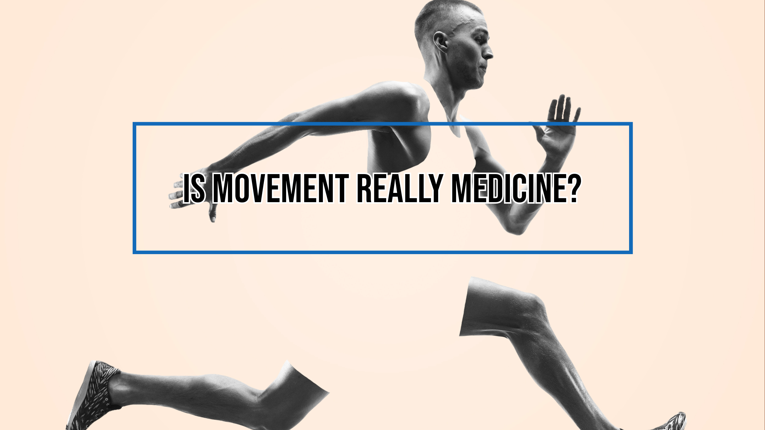 Is Movement Really Medicine?