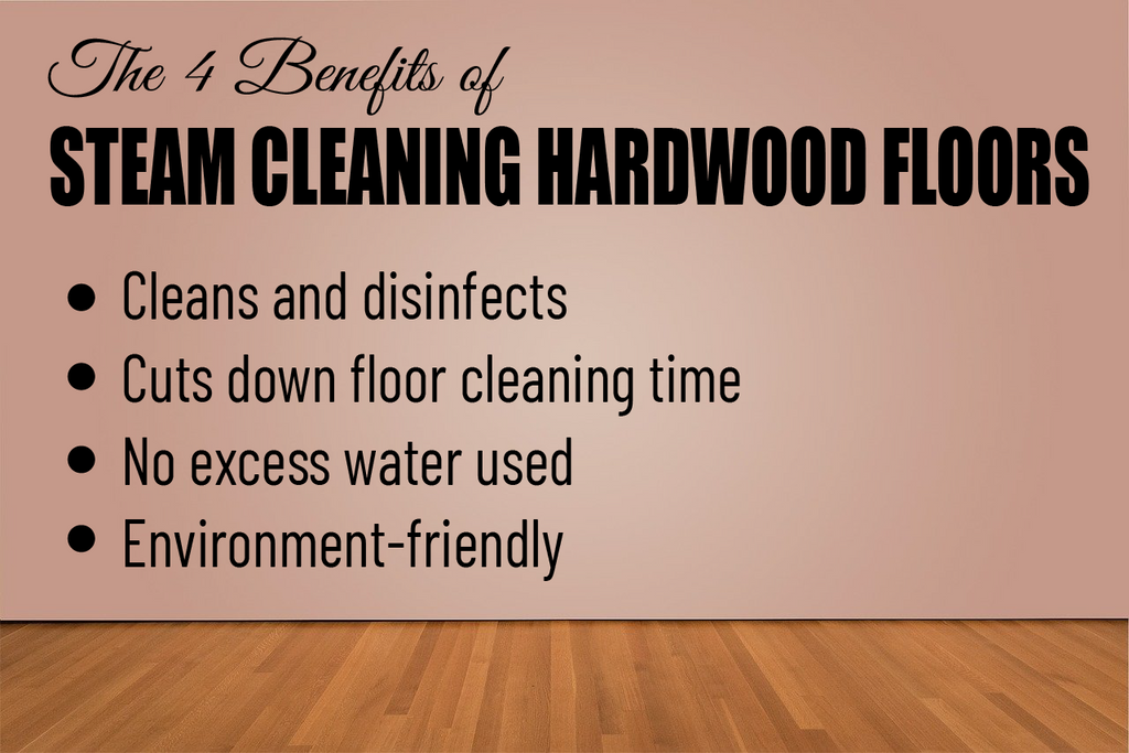 4 Benefits of Steam Cleaning Hardwood Floors