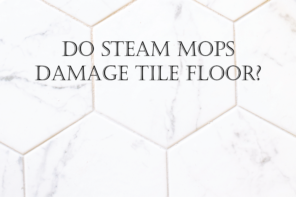 Do Steam Mops Damage Tile Floors
