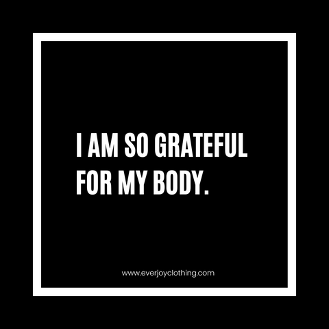I am so grateful for my body.
