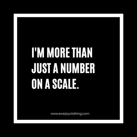 I'm more than just a number on the scale.