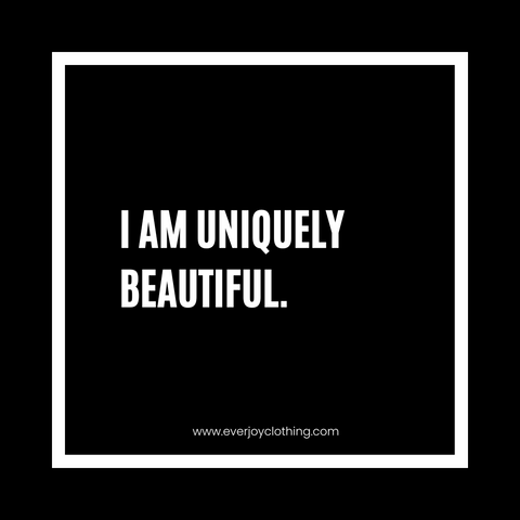 I am uniquely beautiful.