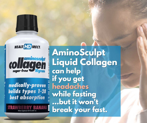 Health Direct | Use AminoSculpt to help with headaches during fasting without breaking your fast.  you'll also get a better night's sleep