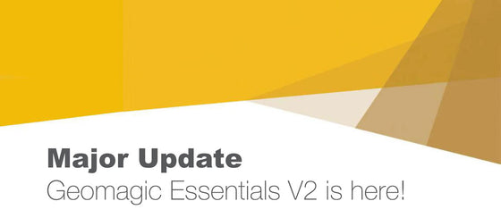 Major Update: Geomagic Essentials V2 Is Here!