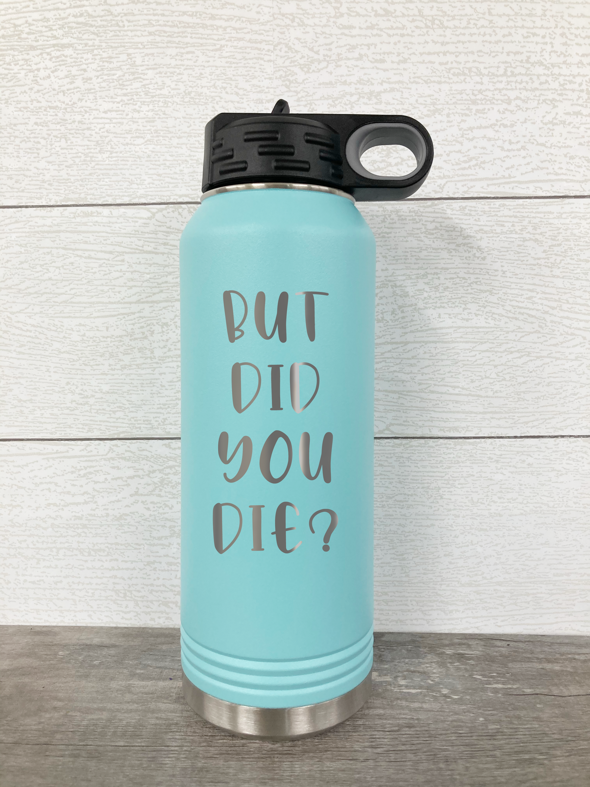 https://cdn.shopify.com/s/files/1/2109/3813/products/butdidyoudiewaterbottle_2000x.png?v=1625687481