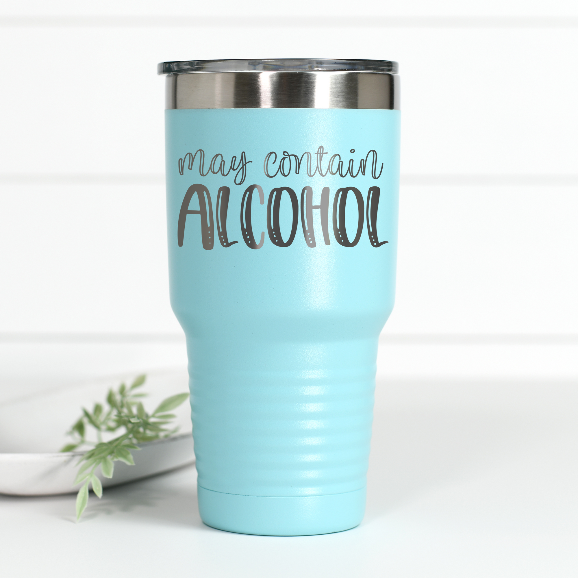 May Contain Alcohol - Tumbler - 30z & 20oz: Tumblers