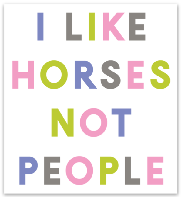 i like horses not people