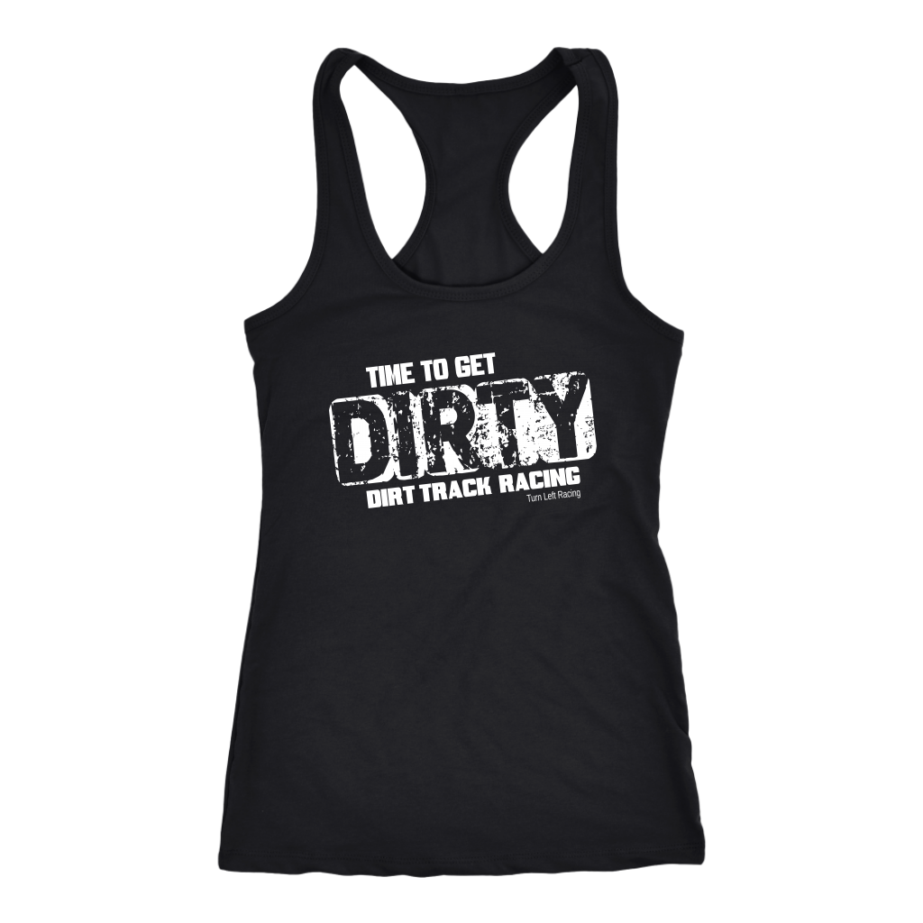 Time To Get Dirty Tank Top – Turn Left T-Shirts Racewear