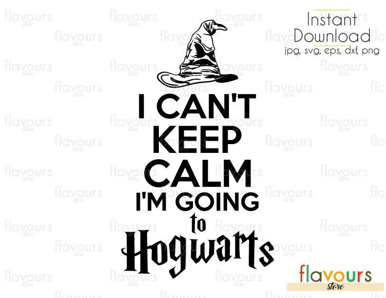 Download I Can't Keep Calm I'm Going To Hogwarts - SVG Cut File ...