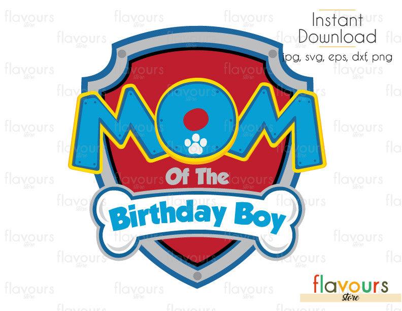 Mom of the Birthday Boy Paw Patrol - Cuttable Design Files (Svg, Eps