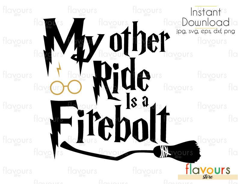 Download My Other Ride Is A Firebolt - Cuttable Design Files (Svg ...