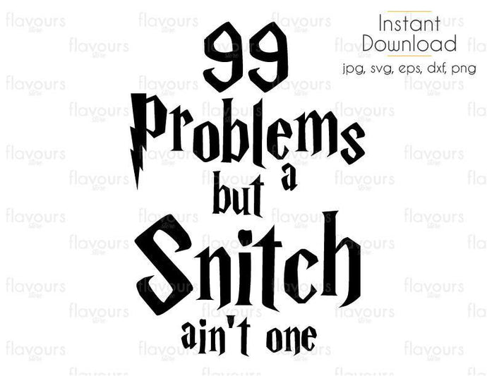 Download 99 Problems But A Snitch Ain't One - Cuttable Design Files ...