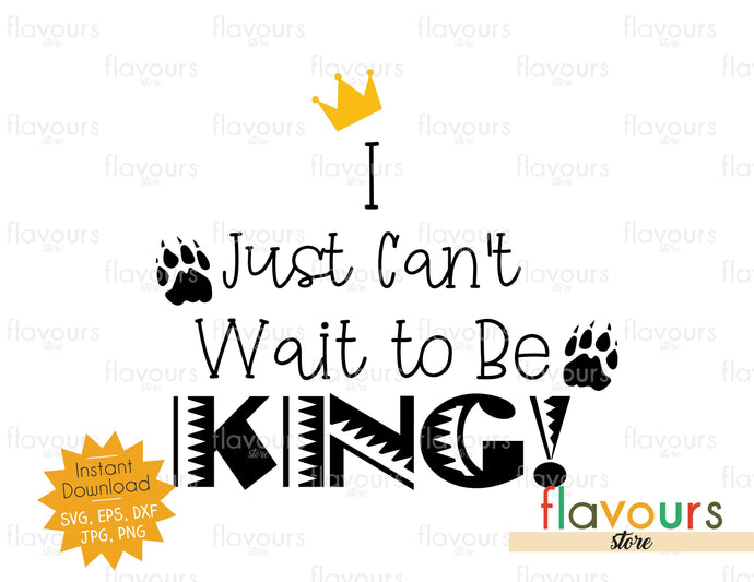 Download I Just Can T Wait To Be King Lion King Svg Cut File Flavoursstore