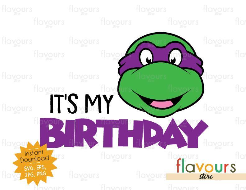 Download It's My Birthday - Donatello - Ninja Turtles - Instant Download - SVG - FlavoursStore