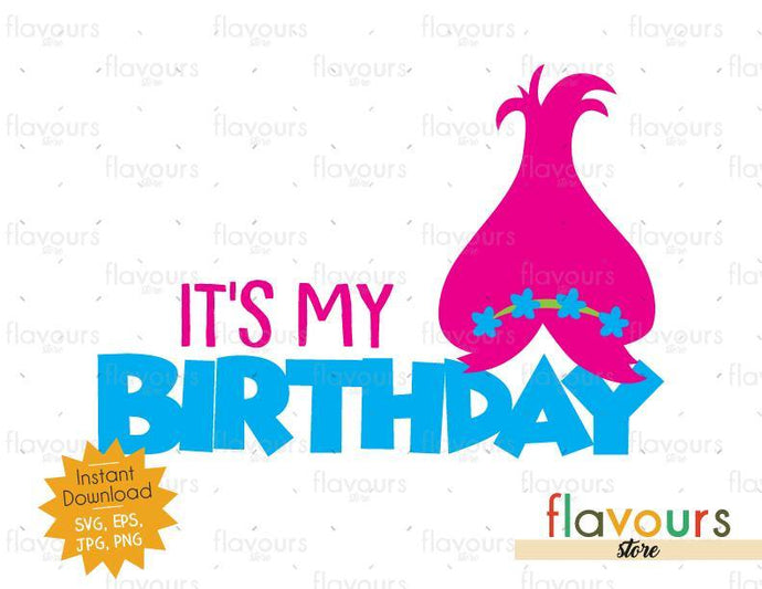 Download It S My Birthday Poppy Trolls Instant Download Svg Files Flavoursstore