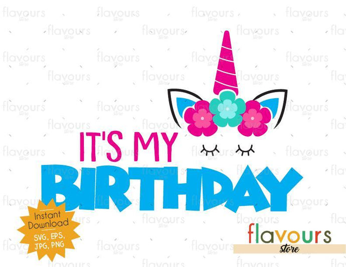 Download It S My Birthday Unicorn Instant Download Svg Files Flavoursstore