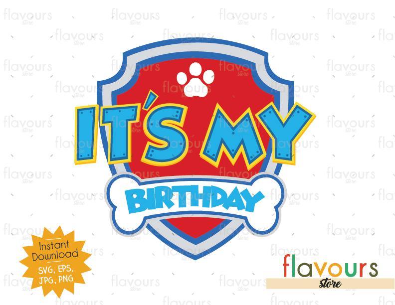 Download It's My Birthday - Paw Patrol Badge - Instant Download - SVG FILES - FlavoursStore
