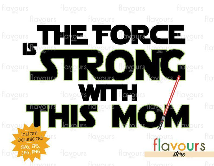 Download The Force Is Strong With This Mom Star Wars Cuttable Design Files Flavoursstore