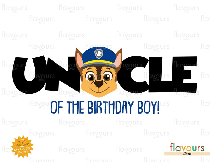 Download Uncle Of The Birthday Boy Chase Paw Patrol Chase Cuttable Design Files Svg Eps Dxf Png Jpg For Silhouette And Cricut Flavoursstore