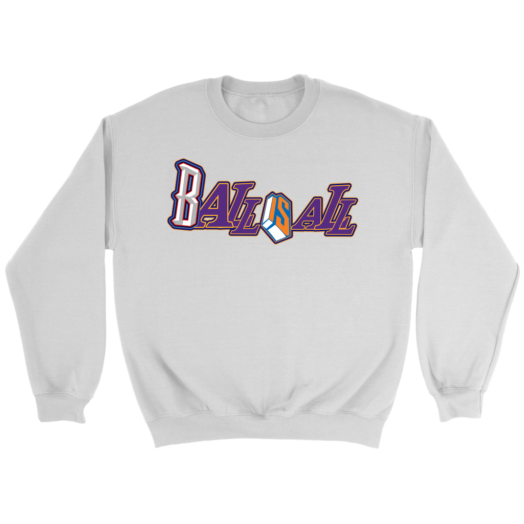 "Ball is All" Sweatshirt