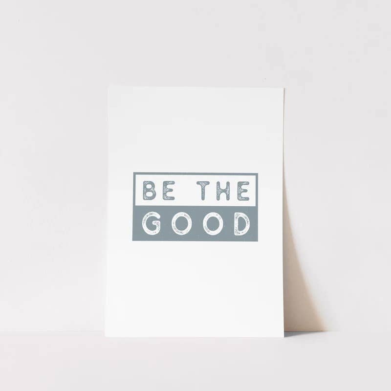 Be The Good Art Print