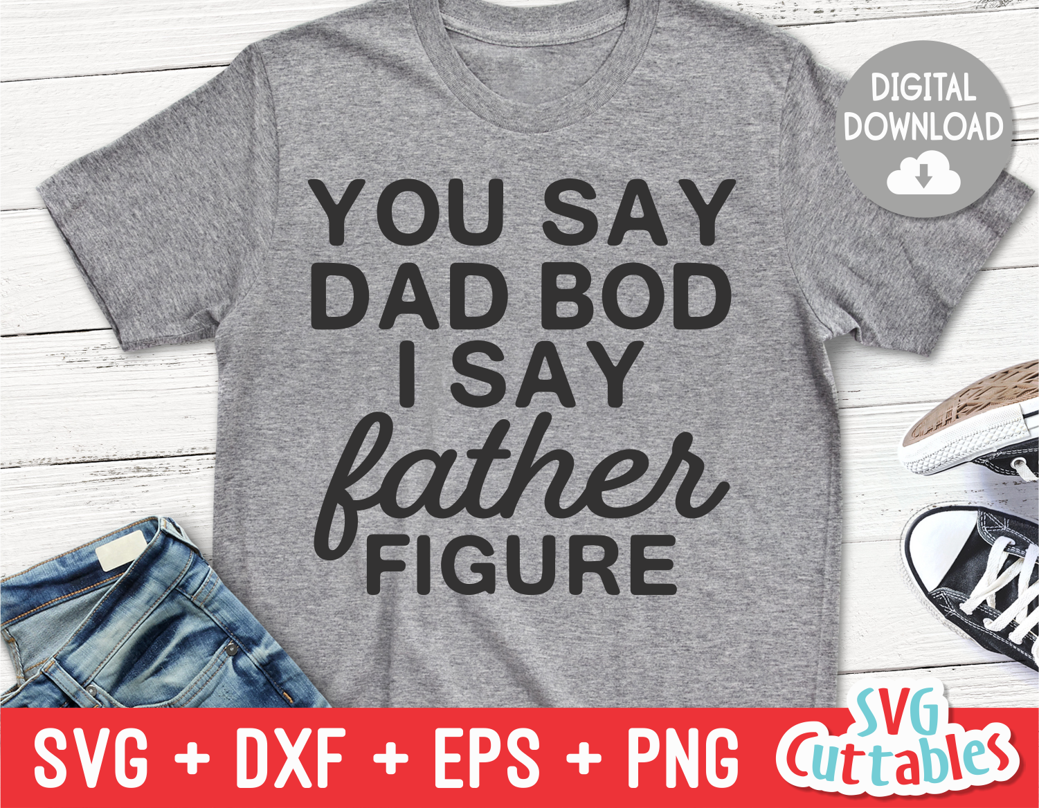 Download You Say Dad Bod I Say Father Figure | Father's Day | SVG ...