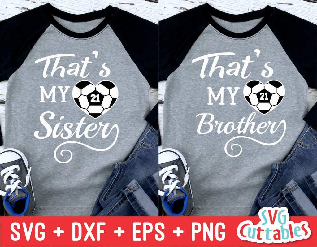 Download That's My Sister | That's My Brother | Soccer SVG Cut File ...