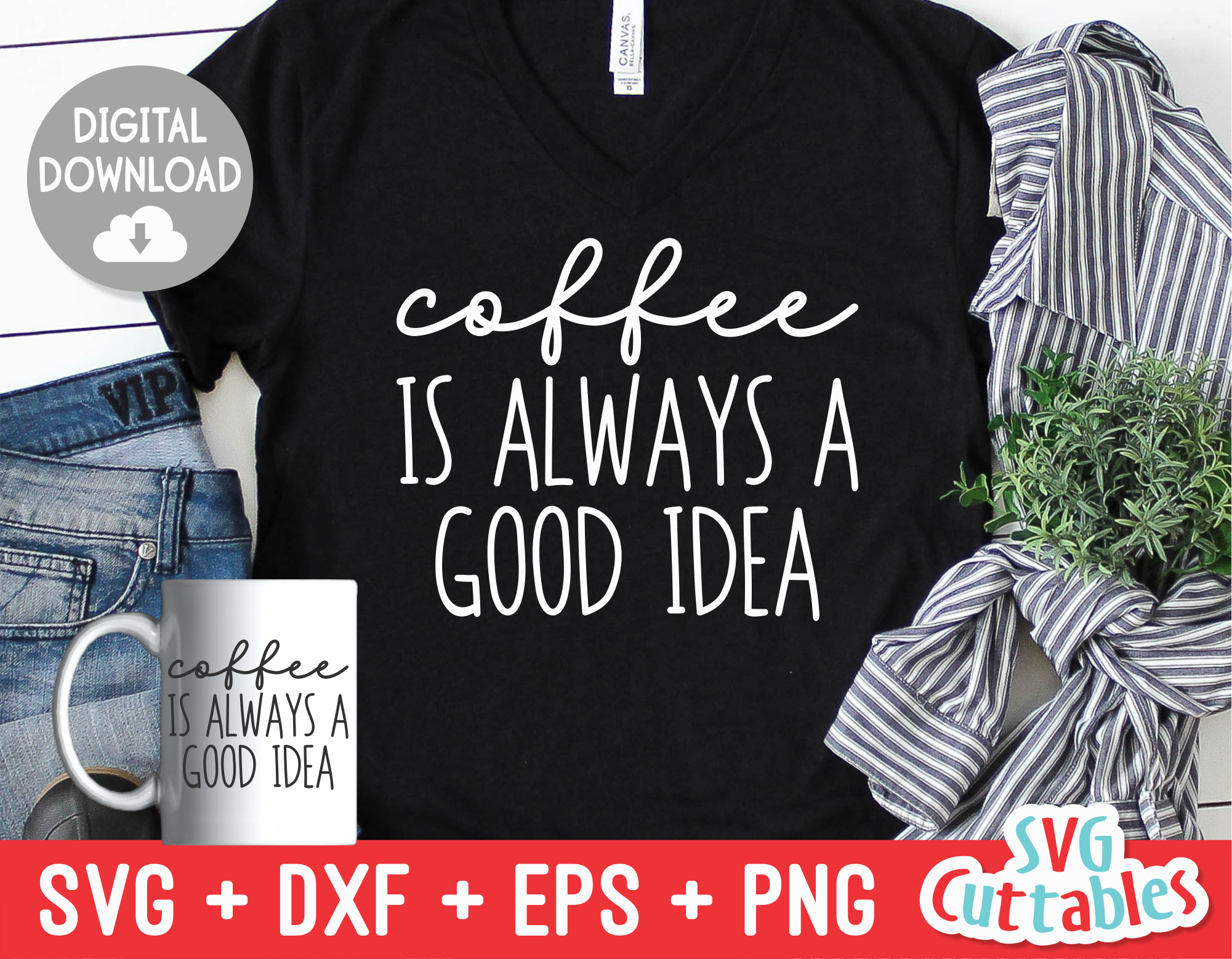 Download Coffee Is Always A Good Idea Coffee Svg Shirt Design Svgcuttablefiles