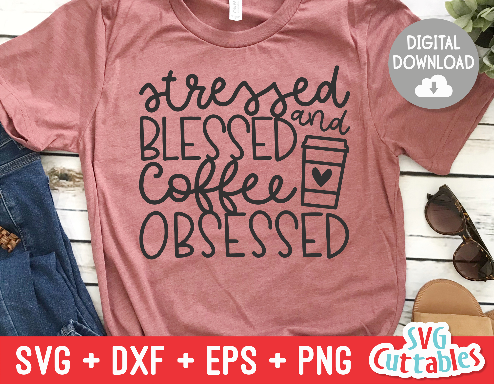 Download Stressed Blessed And Coffee Obsessed Coffee Svg Shirt Design Svgcuttablefiles