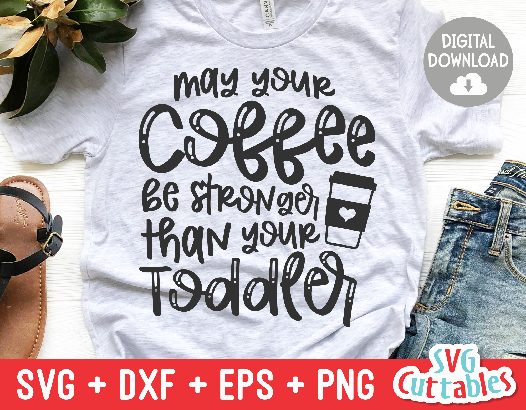 Download May Your Coffee Be Stronger Than Your Toddler Mother S Day Svg Cut F Svgcuttablefiles