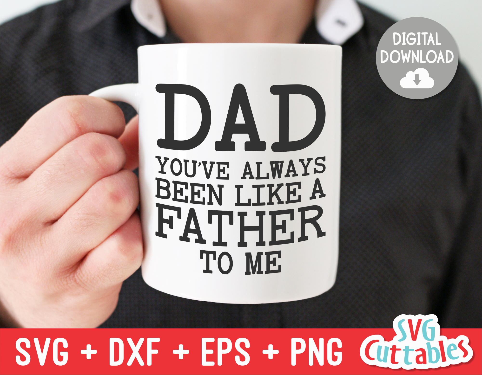 Dad You Ve Always Been Like A Father To Me Father S Day Svg Cut Fi Svgcuttablefiles