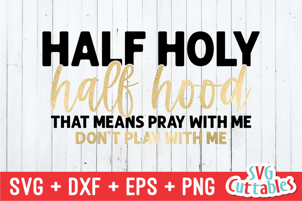 Half Holy Half Hood SVG Cut File svgcuttablefiles