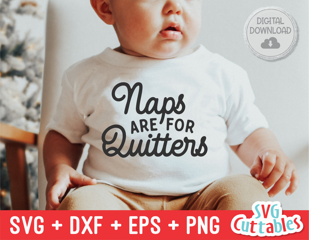 Naps Are For Quitters | Toddler SVG Cut File | svgcuttablefiles
