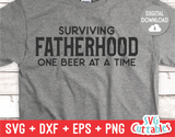 Surviving Fatherhood One Beer At A Time | Father's Day | SVG Cut File