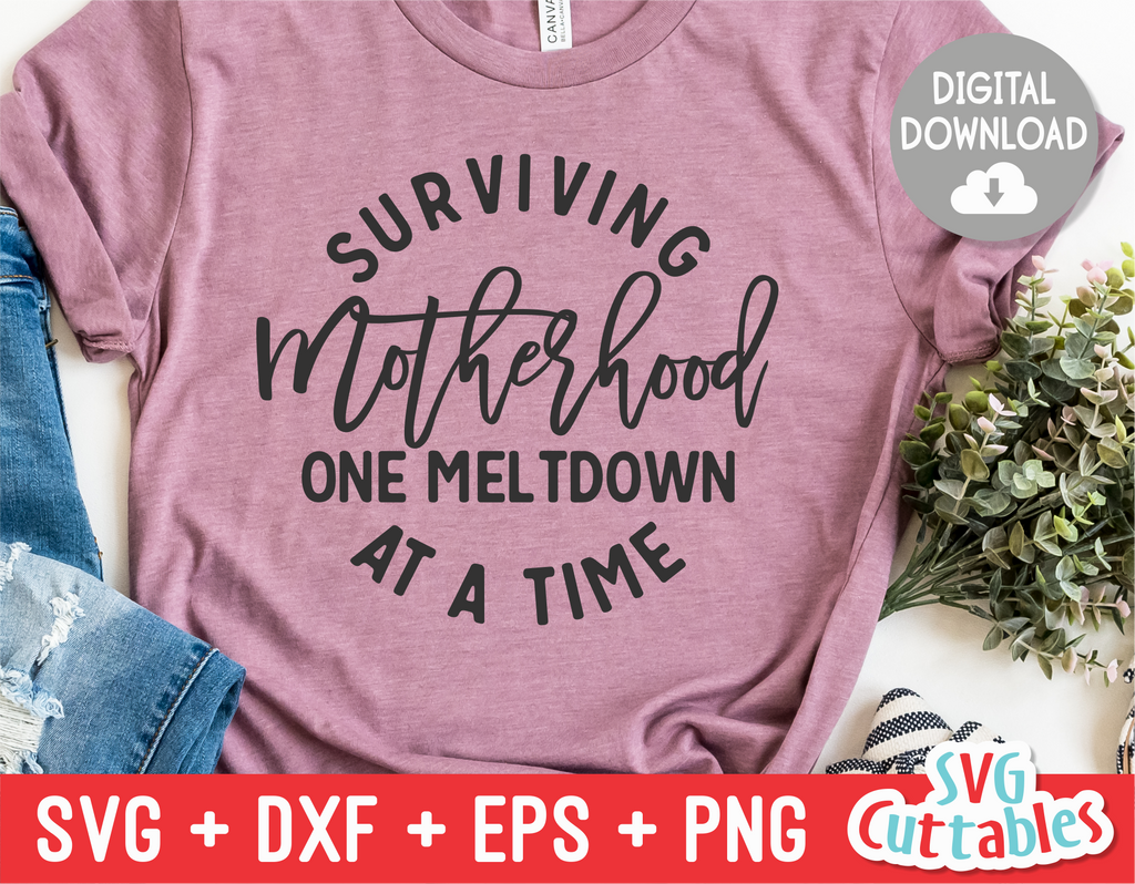 Download Surviving Motherhood One Meltdown At A Time | Mom SVG Cut ...