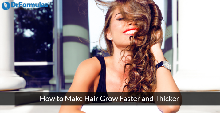 How to Make Your Hair Grow Faster and Thicker with 8 Simple Steps –  DrFormulas