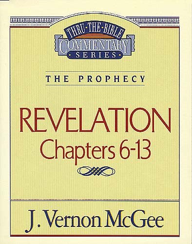 Revelation: Chapters 6-13 (Thru The Bible Commentary)