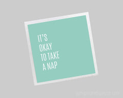 It's Okay To Take A Nap